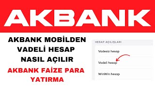 Akbank VadeliFaiz Hesap Açma  Akbank Faiz Getirisi Hesaplama [upl. by Razatlab]