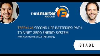 Second Life Batteries Path to a NetZero Energy System  Nam Truong STABL Energy  TSEP146 [upl. by Retlaw873]