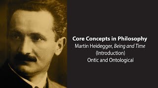 Martin Heidegger Being and Time  The Ontic and the Ontological  Philosophy Core Concepts [upl. by Columba]