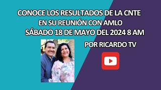 Conoce los resiltados de la CNTE n reunión con AMLO [upl. by Aerdnuahs163]