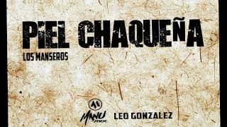 Piel Chaqueña Los Manseros Dj Manu Mix amp Leo Gonzalez Joda Remix [upl. by Salahcin]