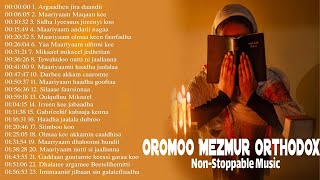 New Best Afaan Oromoo mezmur orthodox mezmur all in one 2 hours  Faarsaa afaan oromoo ortodooksii [upl. by Harrell]