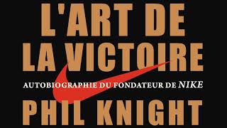 Lart de la victoire Autobiographie du fondateur de Nike Phil Knight Livre audio [upl. by Kellyn]