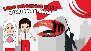 🎧Lagu INDONESIA RAYA Versi AnakAnak  Lagu Kebangsaan Indonesia untuk anak PAUD TK SD amp MI [upl. by Armil]