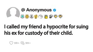 I called my friend a hypocrite for suing his ex for custody of their child [upl. by Nico]