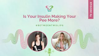 Is Your Insulin Making Your Pee More  Between Two Lips [upl. by Greenebaum]