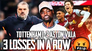 3 LOSSES IN A ROW 🤬 OUT OF THE TOP 4 Tottenham 12 Aston Villa EXPRESSIONS REACTS [upl. by Lanam]