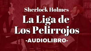 La Liga de Los Pelirrojos AUDIOLIBRO Sherlock Holmes Español [upl. by Teemus]