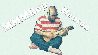 Hanson  MMMBop Ukulele Cover [upl. by Cos896]