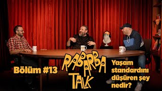 Yaşam Standardını Düşüren Şey Nedir  Rabarba Talk 13 [upl. by Anivol]