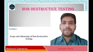 Scope and Advantage of Non destructive testing Lecture 3 [upl. by Moreta]