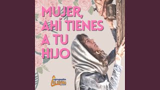 Mujer Ahí Tienes a Tu Hijo [upl. by Birdella]