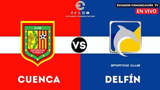 DEPORTIVO CUENCA VS DELFÍN  EN VIVO LIGA PRO 2024  FORMATO RADIO  FECHA 6 [upl. by Ati798]