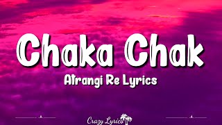 Chaka Chak Lyrics Atrangi Re  Shreya Ghoshal Akshay Kumar Sara Ali Khan Dhanush [upl. by Jacynth487]