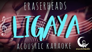 LIGAYA by Eraserheads  Acoustic Karaoke [upl. by Hattie985]