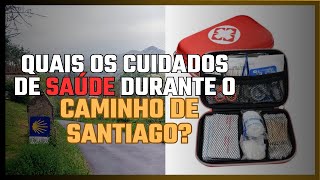 Quais são os cuidados básicos de SAÚDE na CAMINHO DE SANTIAGO 6 [upl. by Htaras]