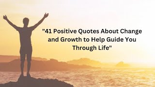 30 Positive Quotes About Change and Growth to Help Guide You Through Life [upl. by Haily]