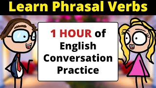 1 HOUR of English Conversation Practice  Learn Phrasal Verbs  Improve Speaking Skills [upl. by Rexanne]