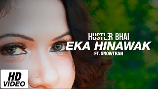 Hustler Bhai  Eka Hinawak එක හිනාවක් Ft Snowtran [upl. by Renraw]