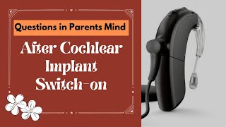 Frequently Asked Questions by Parents after Cochlear Implant Activation Switchon cochlearimplant [upl. by Ettenyl]