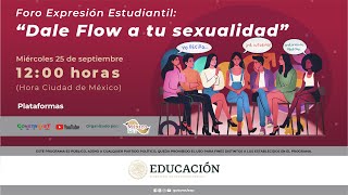 Foro Expresión Estudiantil quotDale Flow a tu sexualidadquot [upl. by Burd]