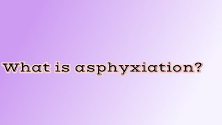 Surprising facts about asphyxia [upl. by Aderf198]