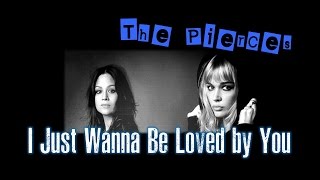 I Just Wanna be Loved by YouThe Pierces [upl. by Imogene]