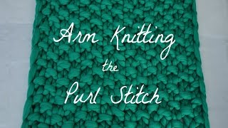 Arm Knitting the Purl Stitch [upl. by Naujed]