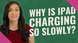 Why is iPad charging so slowly [upl. by Adnal]