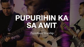 Pupurihin Ka Sa Awit Live  Powerhouse Worship [upl. by Neehahs]