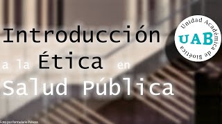 Introducción a la Ética en Salud Pública [upl. by Avon377]