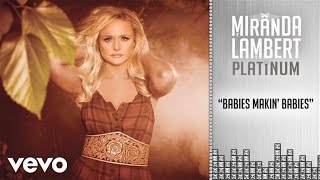 Miranda Lambert  Babies Makin Babies Audio [upl. by Tutt652]