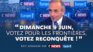 Éric Zemmour sur CNews  Dimanche 9 juin votez pour les frontières votez Reconquête [upl. by Matuag]