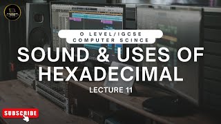 Sound amp Uses Of HexaDecimal  O LEVELIGCSE Computer Science  22100478  CS BY HAMZA [upl. by Kariv165]