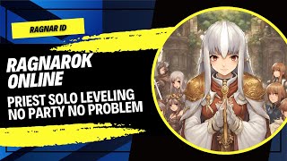 Ragnarok Online 2024  PRIEST SOLO LEVELING [upl. by Eba]