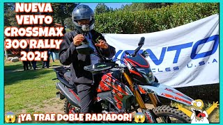 NUEVA VENTO CROSSMAX 300 RALLY 2024 🔥 ¡La Mejor Doble Propósito 💯 ¡Ya Trae Doble Radiador 😱 [upl. by Corrie]