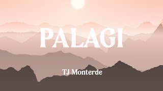 Palagi  Tj Monterde Lyrics [upl. by Yelrak450]