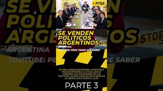 POLÍTICOS ARGENTINOS VENDEN SUS VOLUNTADES Parte 3 argentina javiermilei pts política [upl. by Asabi]