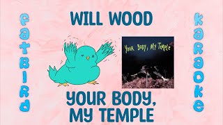 Will Wood  Your Body My Temple  Fatbird Karaoke [upl. by Fleck]