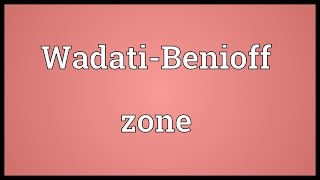 WadatiBenioff zone Meaning [upl. by Eirelam]