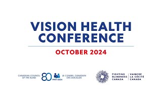 Vision Health Conference October 2024  A Report Card on The State of Vision Health in Canada [upl. by Navaj]