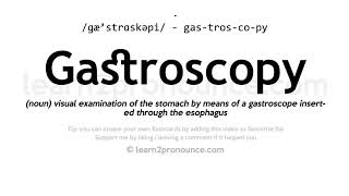 Pronunciation of Gastroscopy  Definition of Gastroscopy [upl. by Bartolome]