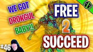 TODAYS THE DAY We Get Drokgul The Gaunt  Free 2 Succeed  EPISODE 46 [upl. by Elehcin]