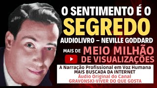 O SENTIMENTO É O SEGREDO  AUDIOLIVRO COMPLETO  NARRAÇÃO PROFISSIONAL EM VOZ HUMANA [upl. by Davies]