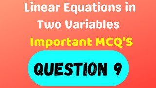 Important MCQs Linear Equations in Two Variables Question 9 [upl. by Duma]