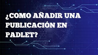 ¿Cómo añadir una publicación en Padlet [upl. by Ybbor]