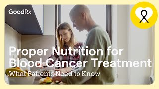 Proper Nutrition During Blood Cancer Treatment What Patients Need to Know  GoodRx [upl. by Gomar636]