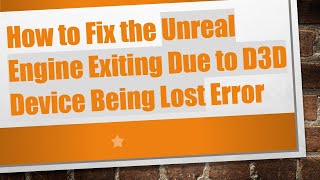 How to Fix the Unreal Engine Exiting Due to D3D Device Being Lost Error [upl. by Hampton]