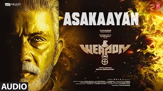 Asakaayan Audio Song  WEAPON Movie  Sathyaraj Vasanth R  Ghibran  Manzoor MS [upl. by Llerdnad]