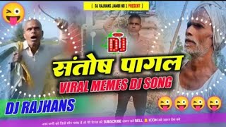 Hum Santosh Pagal Na Dj Song Viral Memes Mix Dj Rajhans Jamui [upl. by Teeter]